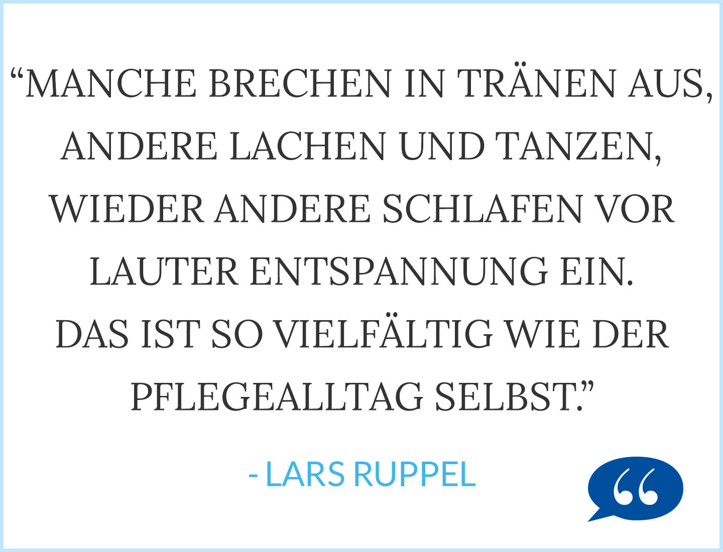 Manche brechen in Tränen aus, andere lachen und tanzen, wieder andere schlafen vor lauter Entspannung ein. Das ist so vielfältig wie der Pflegealltag selbst.