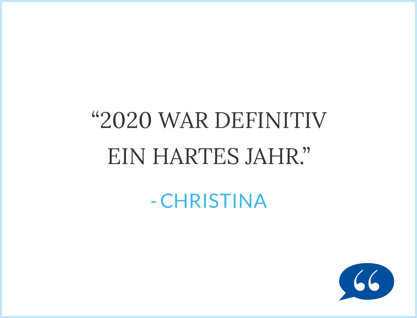 Zitat: 202 war definitiv ein hartes Jahr. - Christina