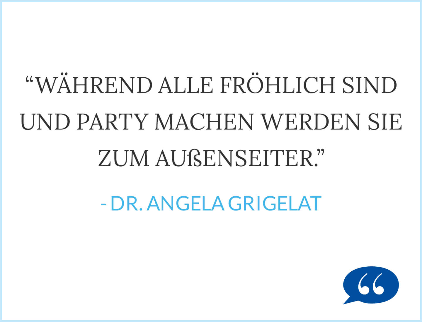 Diagnose Krebs: Während alle fröhlich sind und Party machen werden sie zum Außenseiter. - Dr. Angela Grigelat