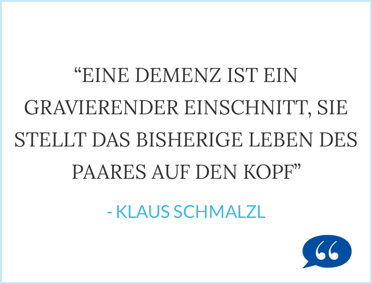 Eine Demenz ist ein gravierender Einschnitt, sie stellt das bisherige Leben des Paares auf den Kopf - Klaus Schmalzl