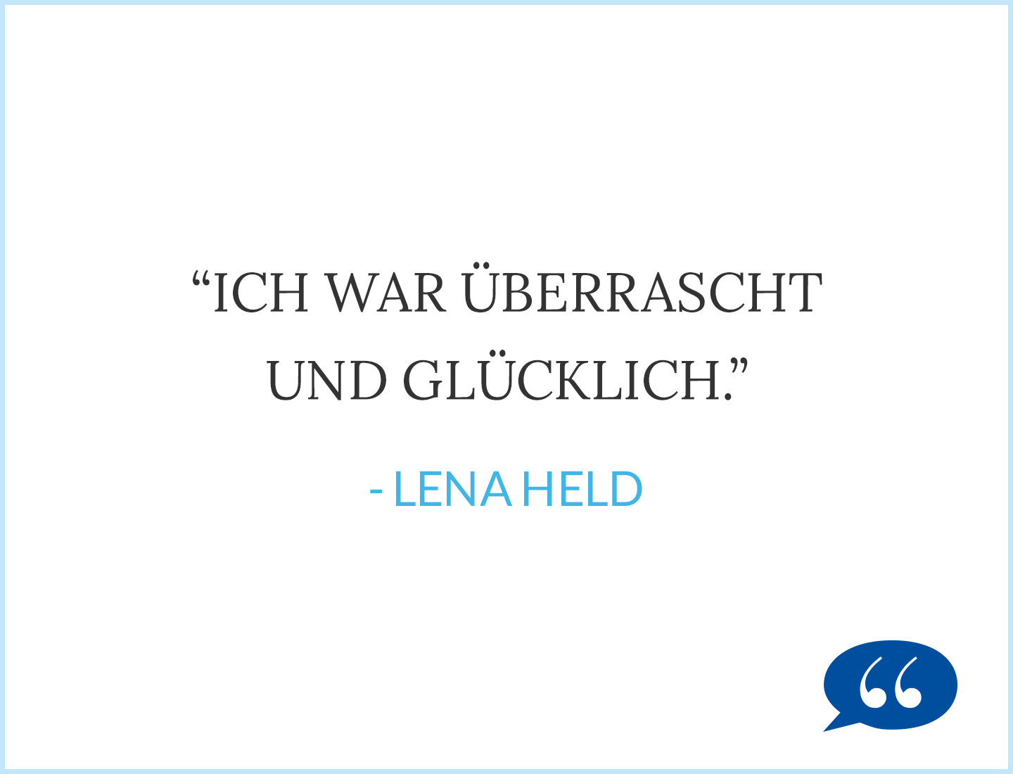 Zitat: Ich war überrascht und glücklich - Lena Held