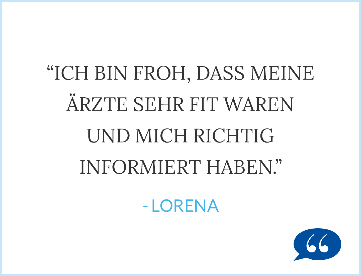 Zitat: Ich bin froh, dass meine Ärzte sehr fit waren und mich richtig informiert haben - Lorena