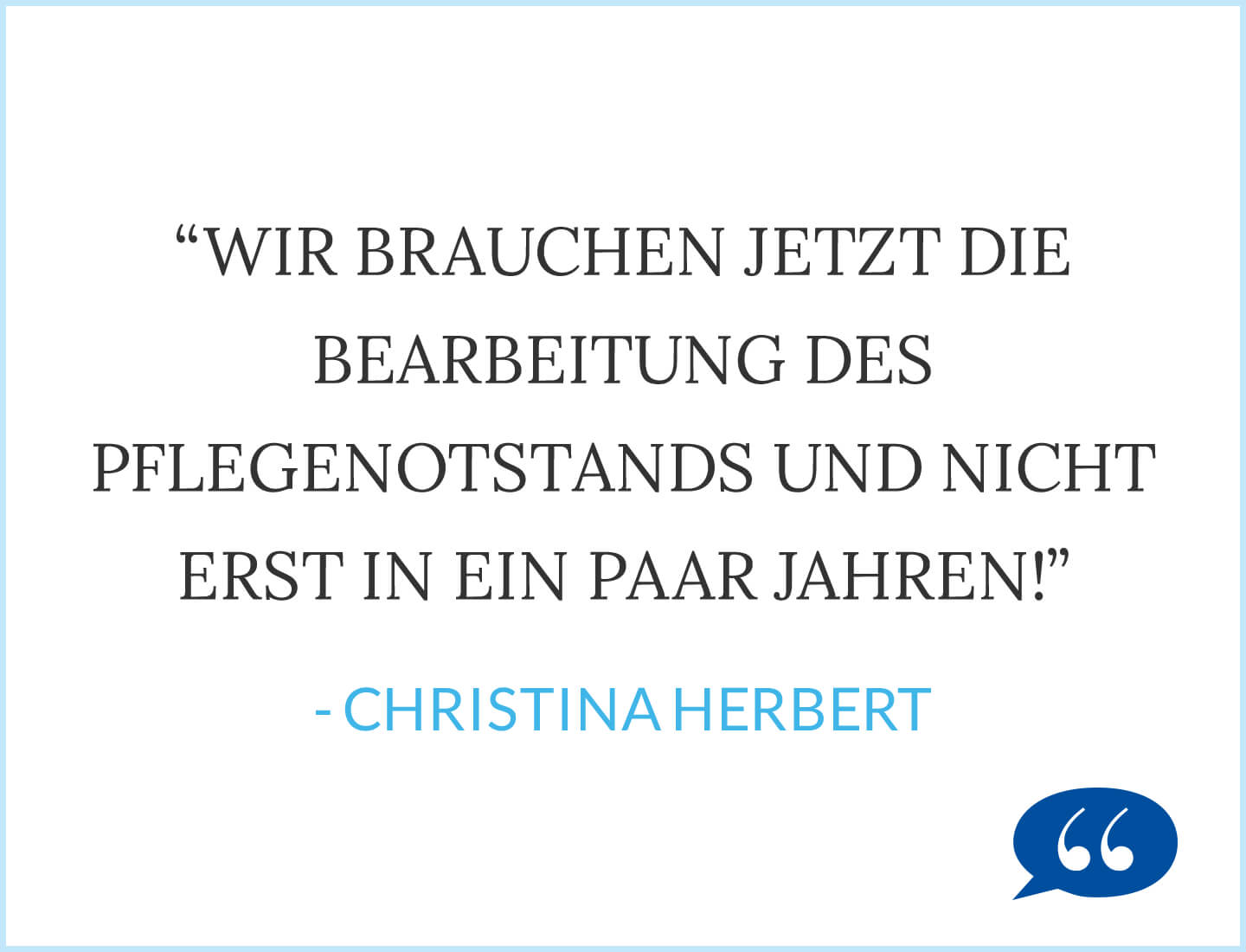 Wir brauchen jetzt die Bearbeitung des Pflegenotstands und nicht erst in ein paar Jahren! Wir fordern Menschlichkeit und Menschenwürde - Christina Herbert