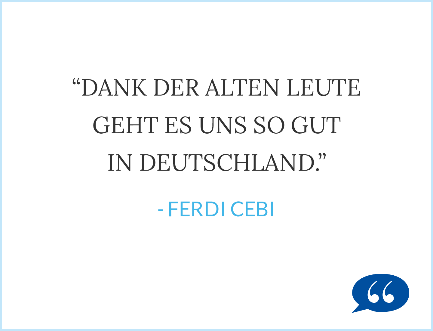 Zitat: Dank der alten Leute geht es uns so gut in Deutschland. - Mariaus Deckers