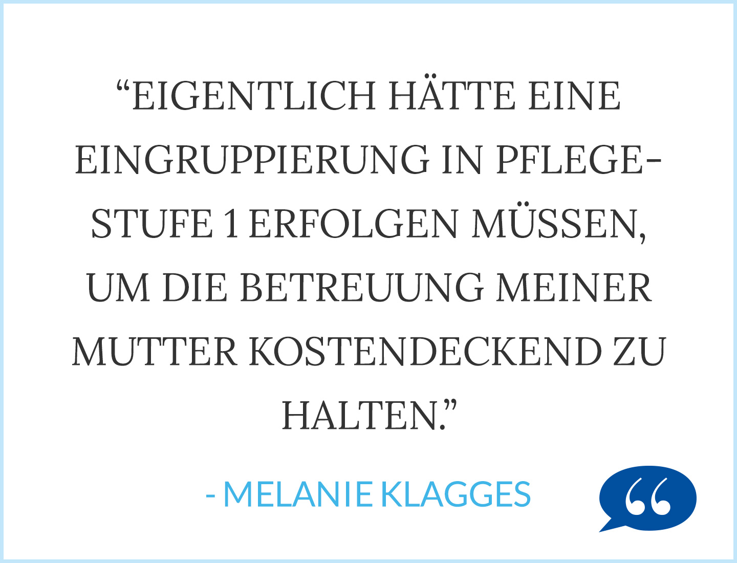 Eigentlich hätte eine Eingruppierung in Pflegestufe 1 hätte erfolgen müssen, um die Betreuung meiner Mutter kostendeckend zu halten