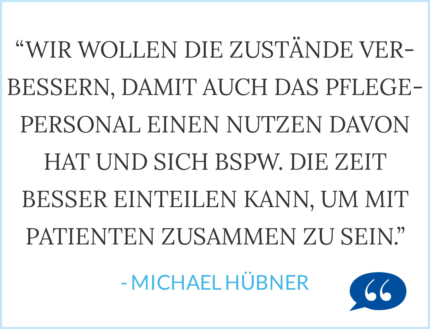 Auch das Pflegepersonal soll einen Nutzen haben.