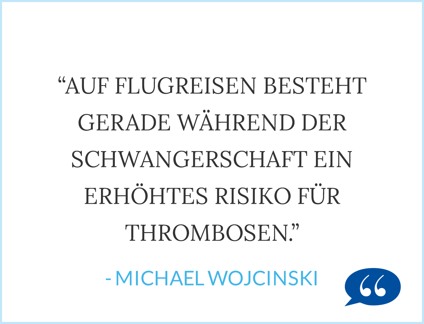 Zitat Michael Wojcinski: Auf Flugreisen besteht gerade während der Schwangerschaft ein erhöhtes Risiko für Thrombosen